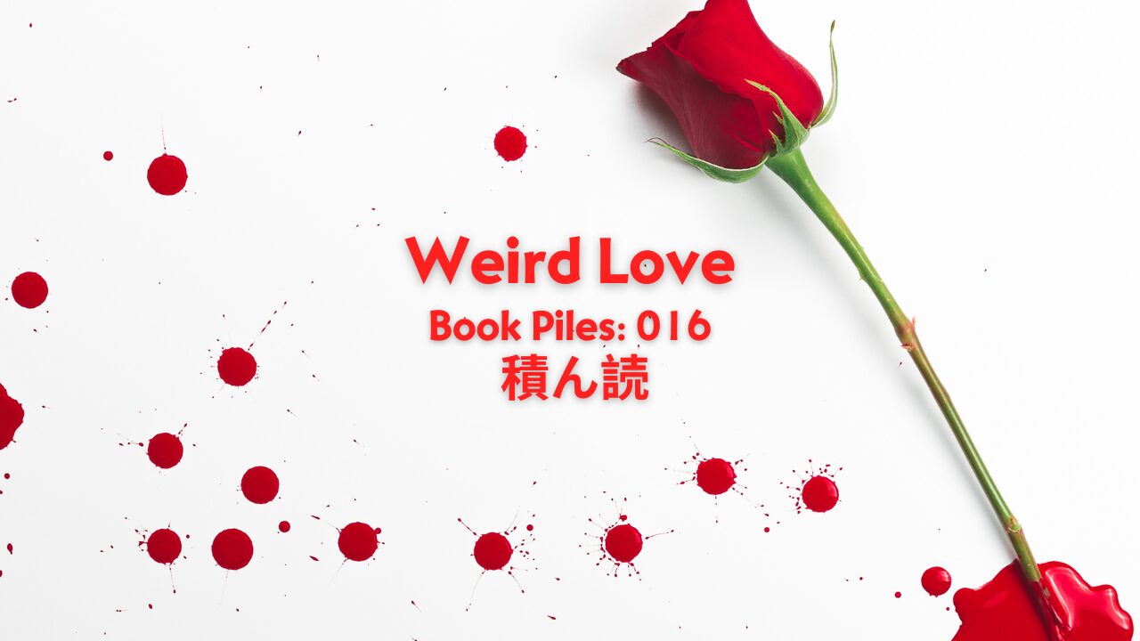 Weird Love, Heartbreak, and Reading on Valentine’s Day